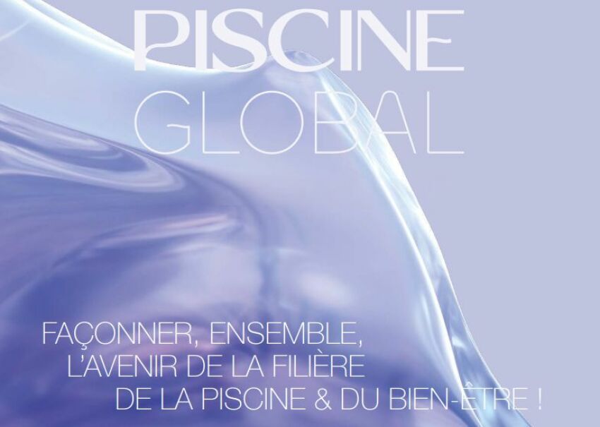A 5 mois de son lancement, le Salon Piscine Global prend forme&nbsp;&nbsp;
