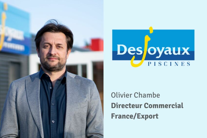 Olivier Chambe, Directeur commercial France/Export de Piscines Desjoyaux&nbsp;&nbsp;