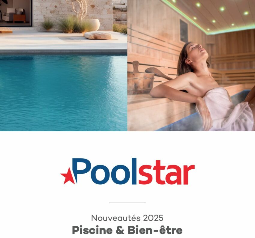 Poolstar présente son catalogue 2025, avec de nombreuses nouveautés piscine et bien-être&nbsp;&nbsp;