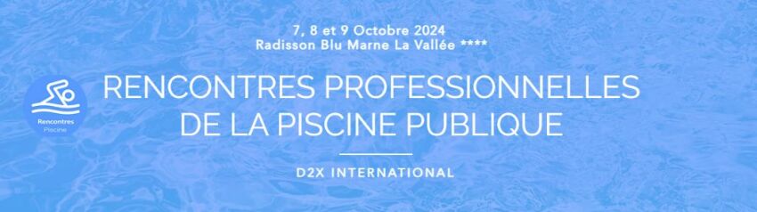 Rencontres Professionnelles de la Piscine Publique : Rendez-vous les 8 et 9 octobre 2024 à Marne-la-Vallée&nbsp;&nbsp;
