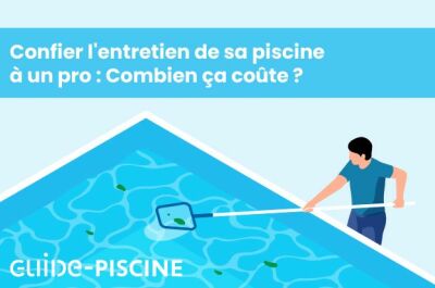 Service entretien de piscine : confiez votre piscine à un pro